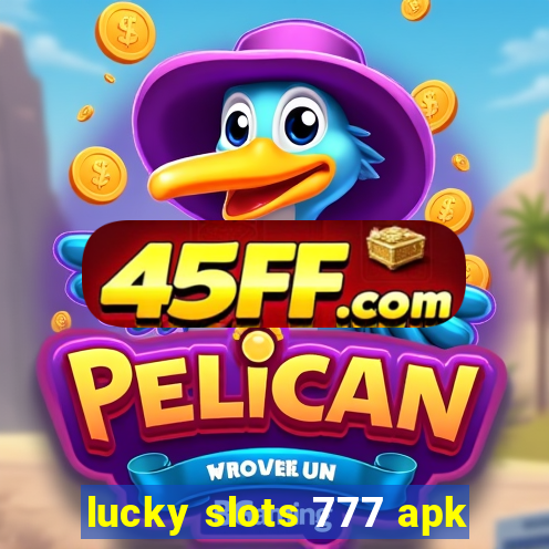 lucky slots 777 apk